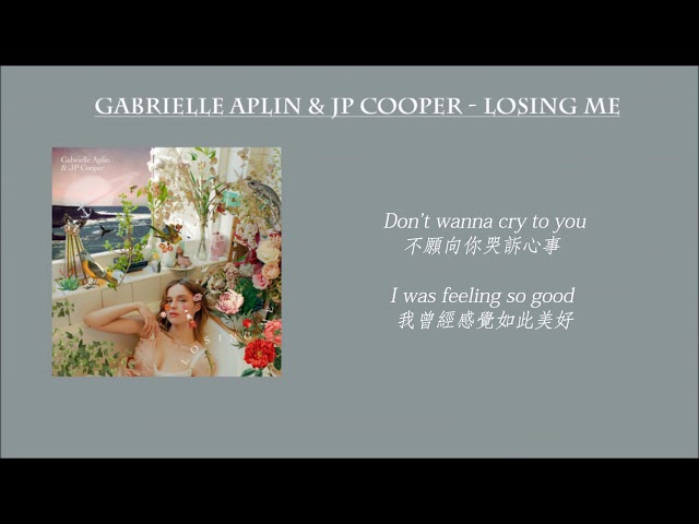 Gabrielle Aplin & JP Cooper - Losing Me 中英歌詞 class=