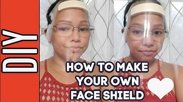 DIY :  HOW TO MAKE YOUR OWN FACE SHIELD VLOG 164