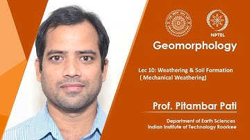 Lec 10 : Weathering & Soil Formation (Mechanical Weathering).