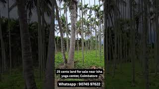 24 cents land for sale near Isha yoga center, Velliangiri Foothills