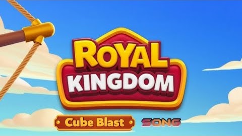 Royal Kingdom Cube Blast Song🎵(OST)