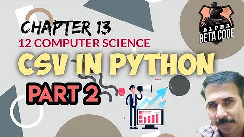 Chap 13 - CSV FILES IN PYTHON - PART 2 , 12 COMPUTER SCIENCE #alphabetacode #thottarayaswamy