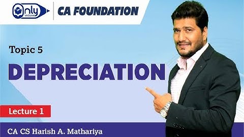 Depreciation | Lecture 01 | CA CS Harish A Mathariya