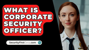 What Is Corporate Security Officer? - SecurityFirstCorp.com