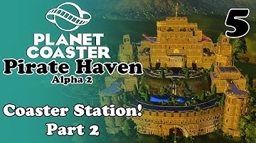 A | Plays | Planet Coaster - Pirate Haven | Episode 5 | Coaster Station! Part 2