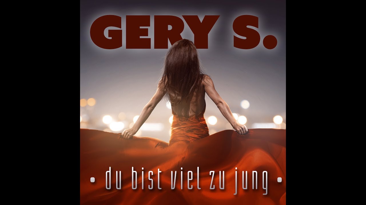 Gery S. - Du bist viel zu jung (JN vs. MB Edit)