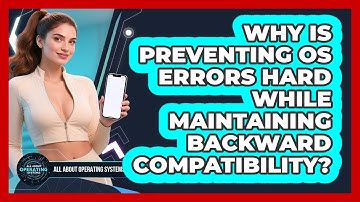 Why Is Preventing OS Errors Hard While Maintaining Backward Compatibility?