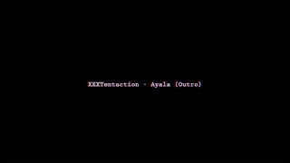 XXXTentacion - Ayala (Outro) Lyric Edit