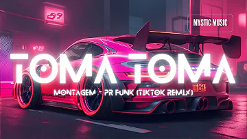 MONTAGEM & PR FUNK - Toma Toma (TikTok Song Remix) (Car Music)