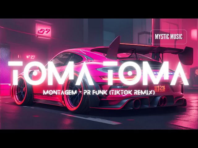 MONTAGEM u0026 PR FUNK - Toma Toma (TikTok Song Remix) (Car Music) class=