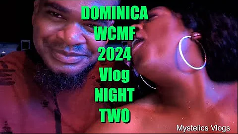 WCMF 2024 Night TWO VLOG : Dominica World Creole Music Festival ✅ Mystelics Vlogs