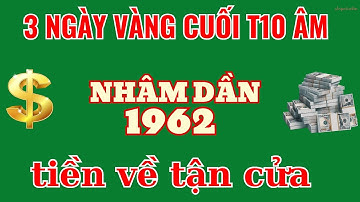 Nhâm Dần 1962 - 3 Ngày Vàng Cuối Tháng 10 Âm: PHÚ QUÝ RỘNG MỞ! Lộc Lớn Tràn Đầy, KHÔNG CÒN LO NGHĨ