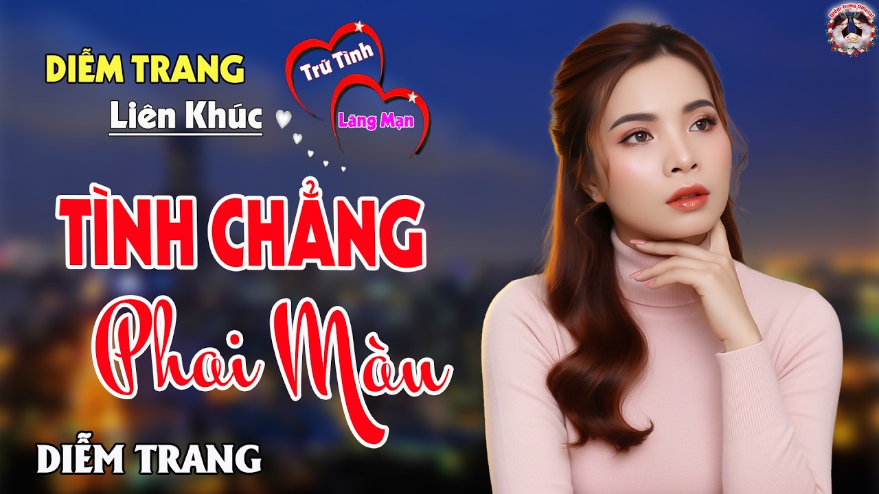 LK TÌNH CHẲNG PHAI MÀU - QUA GIỌNG HÁT ĐƯỢC YÊU THÍCH NHẤT HIỆN NAY, DIỄM TRANG