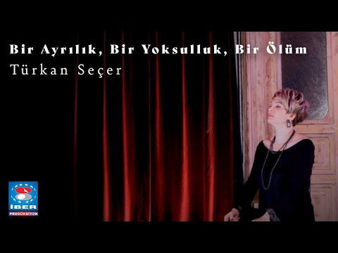 Türkan Seçer - Bir Ayrılık, Bir Yoksulluk, Bir Ölüm | Official Video © 2024 İber Prodüksiyon