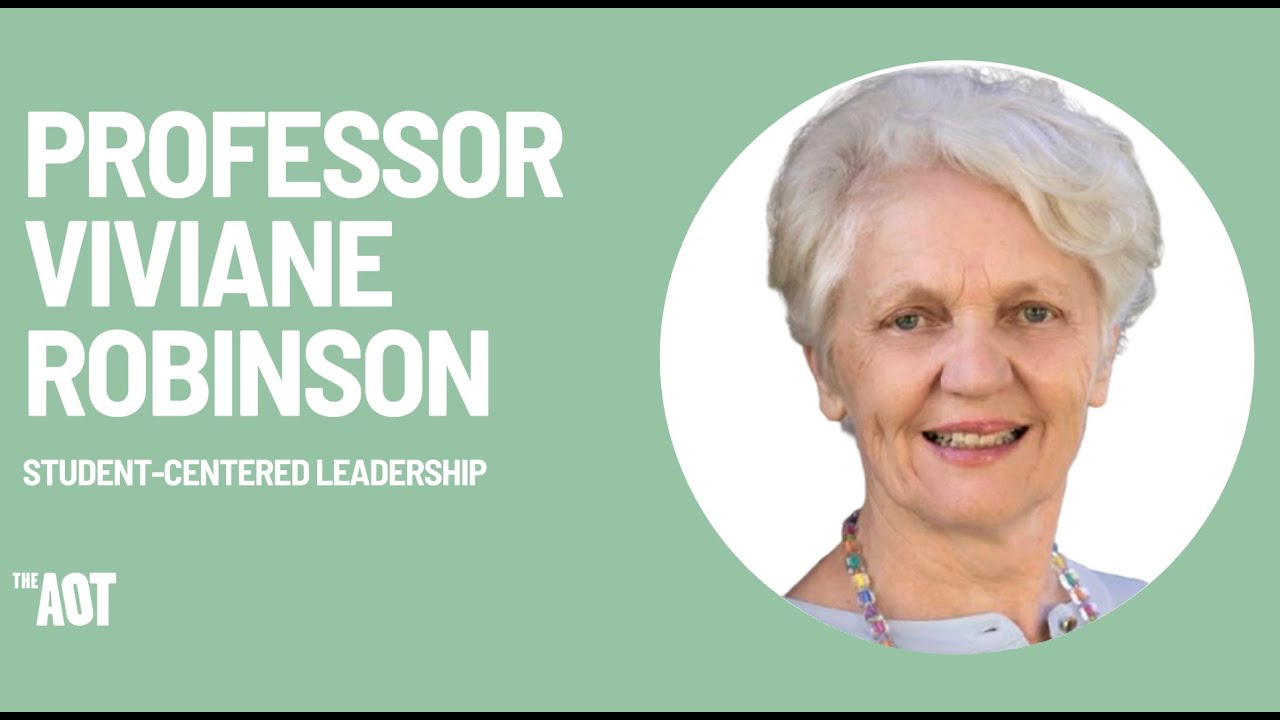 Professor Viviane Robinson: The power of student-centred leadership.