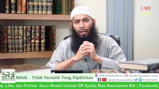 Nikah, Tidak Serumit Yang Dipikirkan - Ustadz Dr. Syafiq Riza Basalamah, M.A.