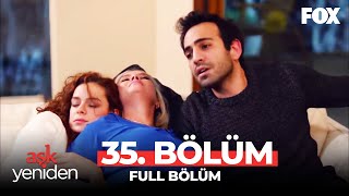 Aşk Yeniden 35 Bölüm