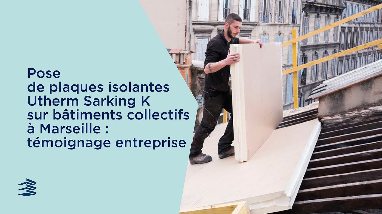 Pose de plaques isolantes Utherm Sarking K sur bâtiments collectifs à Marseille : entreprise