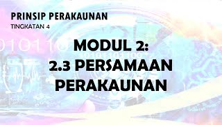 PRINSIP PERAKAUNAN T4: MODUL 2.3 PERSAMAAN PERAKAUNAN