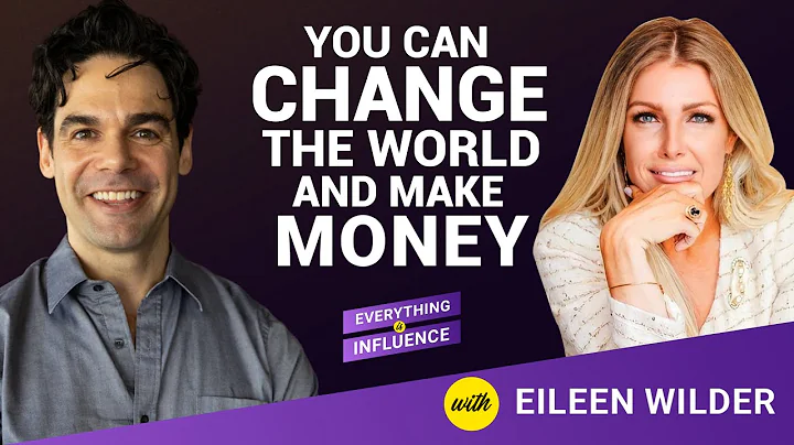 You Can Change the World and Make Money with Eilee...