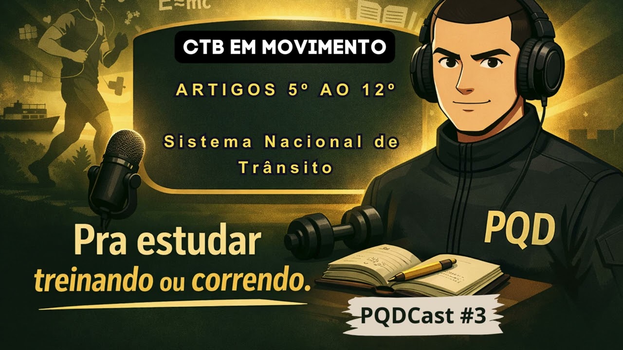 PQDCast #03 – CTB em Movimento Artigo 5º ao 12º | Sistema Nacional de Trânsito
