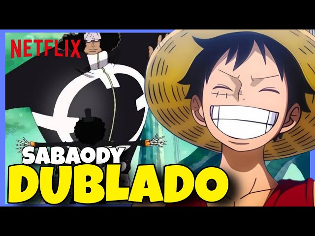 ONE PIECE DUBLADO NA NETFLIX  SABAODY DUBLADO! AGORA VAI? 