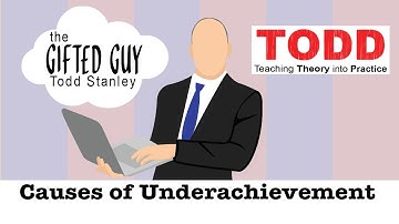 Todd Talks - Causes of Underachievement