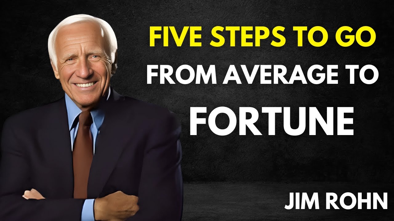 Jim Rohn - Five Steps to Go From Average to Fortune - YouTube