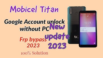 Mobicel Titan Google Account Solution without PC 2023.Frp bypass without PC 2023 New update