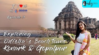Explore Odisha's Best Beach Towns: Konark & Gopalpur | I Love My Odisha | Curly Tales