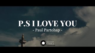 Paul Partohap - P.S I LOVE YOU (Lyrics Video)