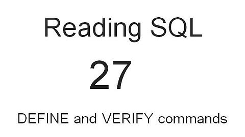 DEFINE and VERIFY commands: SQL Tutorial 27