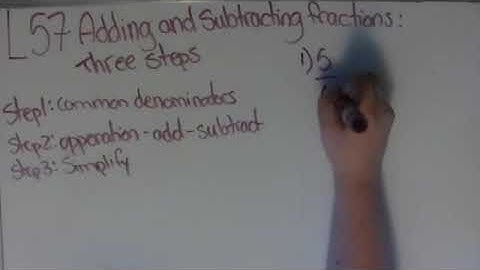 Course 1 Lesson 57. Adding and Subtracting fractions, Three steps.