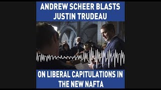 Justin Trudeau’s final NAFTA failure | Andrew Scheer