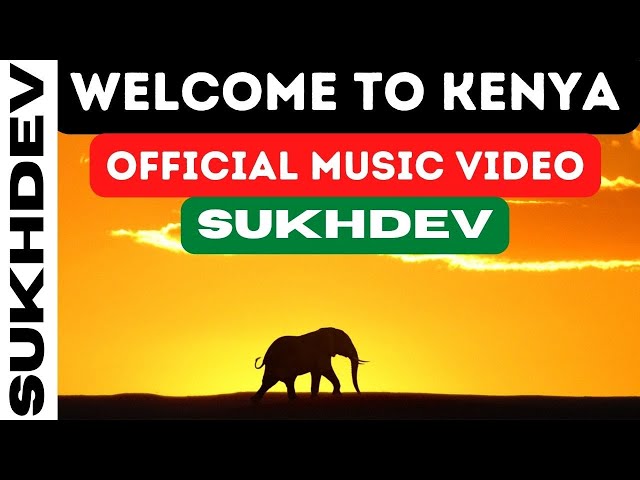 WELCOME TO KENYA - A TRIBUTE TO KENYA AND KENYANS ALL OVER THE WORLD | SUKHDEV class=