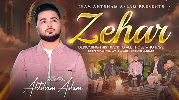 ZEHAR - AHTSHAM ASLAM | KASHMIRI HONY AA | Reality Based Kalam | Official Video 4K