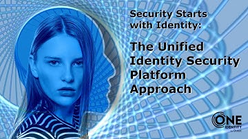 The Unified Identity Security Platform Approach