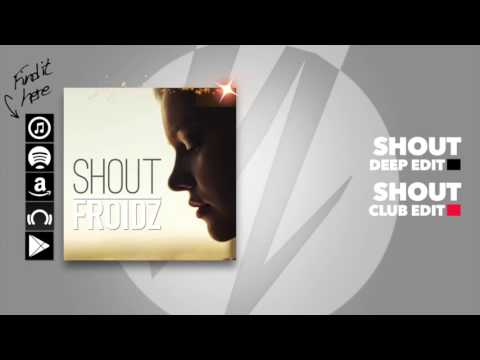 FROIDZ - Shout (Club Edit)