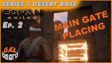 Conan Exiles Gameplay S3 Ep.2 | Desert Base - Main Gate Placement