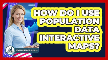 How Do I Use Population Data Interactive Maps?