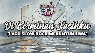 Di Cerminan Kasihku - CenderaMaya (Slow Rock)