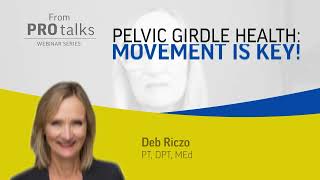 Pelvic Girdle Health Movement Is Key From Protalks With Deb Riczo