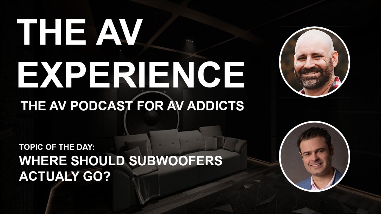 The AV Experience - Where Should Subwoofers Actually Go?