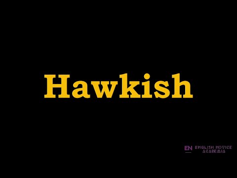 Hawkish - Meaning,