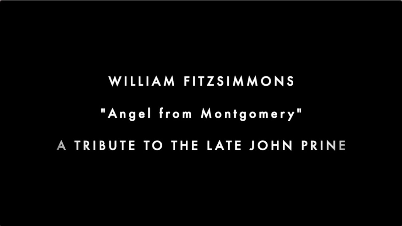 William Fitzsimmons Angel From Montgomery John Prine Cover YouTube William fitzsimmons angel from montgomery john prine cover youtube