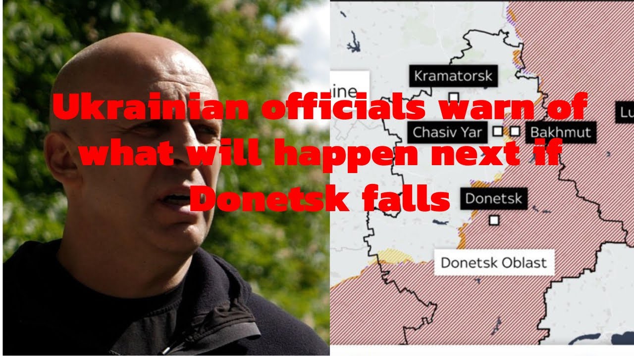 Ukrainian officials warn of what will happen next if Donetsk falls