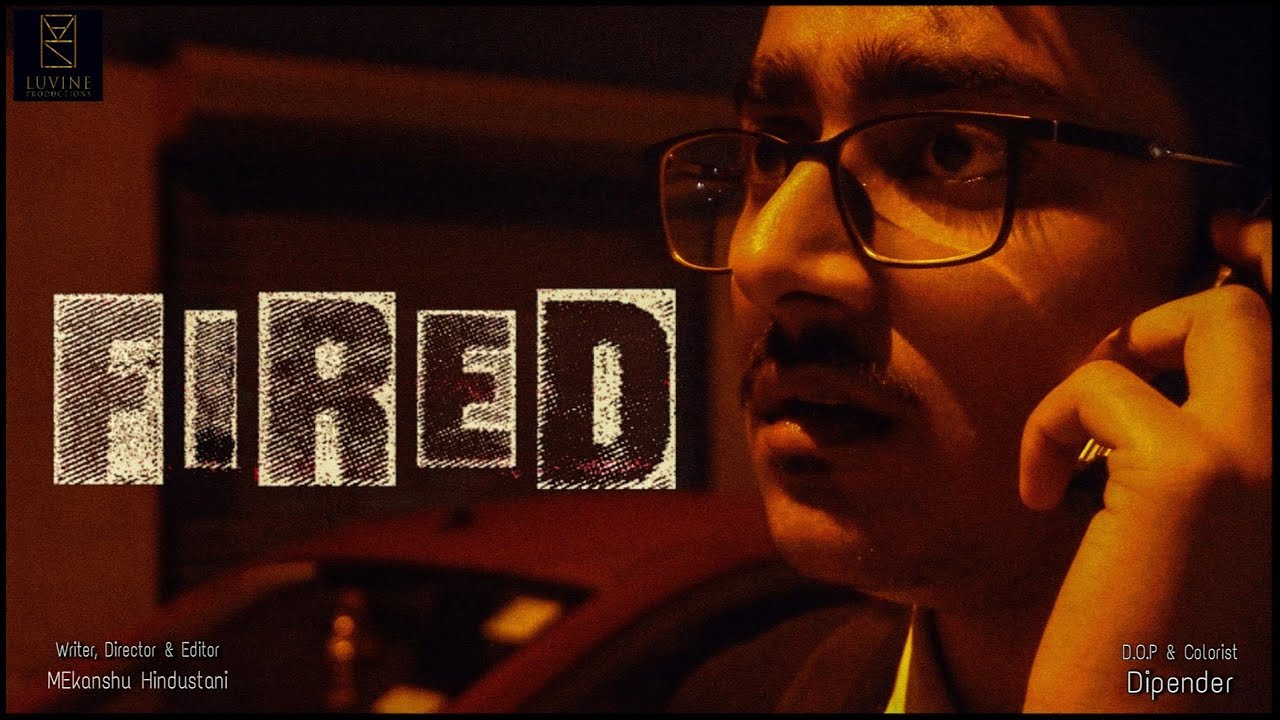 FIRED || LUVINE Productions || Short Film || 2021||