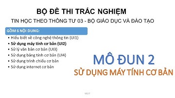 [Tinhoc_theo_thong_tu_03 - BỘ ĐỀ THI có đáp án] - Mô đun 2. Sử dụng máy tính cơ bản
