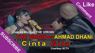 THE VIRGIN Feat AHMAD DHANI [Cinta Gila] Live At Konser THE VIRGIN SCTV (28-01-2015)