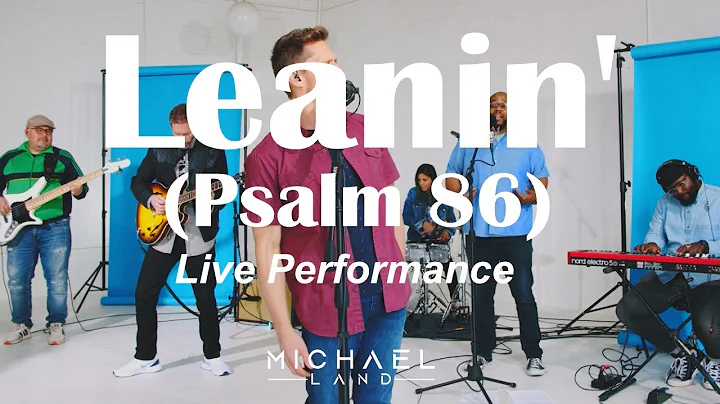 Leanin' (Psalm 86) - Michael Land - Live Performance